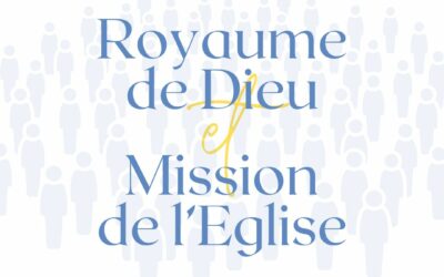 Royaume de Dieu et mission de l’Église : pourquoi cette vision change tout !