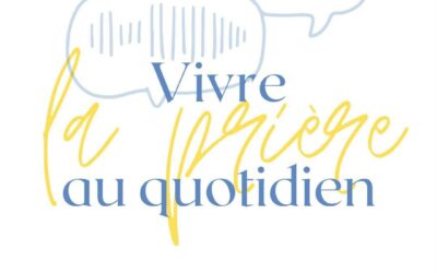 Vivre la prière au quotidien